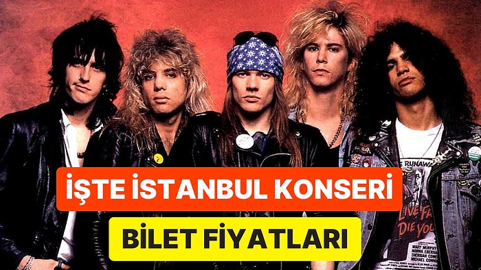 Dünyaca Ünlü Grup Guns N' Roses'ın İstanbul'da Vereceği Konserin Bilet Fiyatları Açıklandı