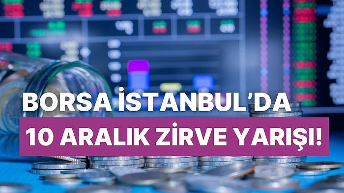 Seramikten Gayrimenkule: Borsa İstanbul’da 10 Aralık’ta En Çok Kazandıran Hisseler ve Sektörler