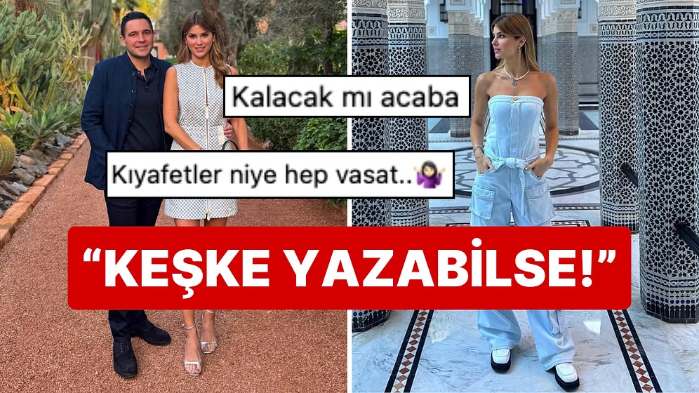 Sabancı Gelini Olmak Zor İş: Marakeş'i Turlayan Nazlı Sabancı'nın Yazım Hatası Ayrı Kombini Ayrı Eleştirildi!