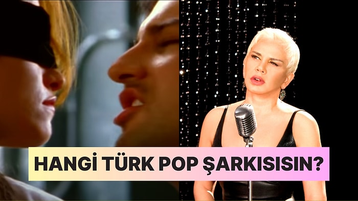 Hangi Türk Pop Şarkısının Hikayesini Yaşıyorsun?