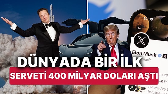 Önüne Kimse Geçemiyor! Elon Musk, Dünyada 400 Milyar Dolarlık Net Serveti Aşan İlk Kişi Oldu