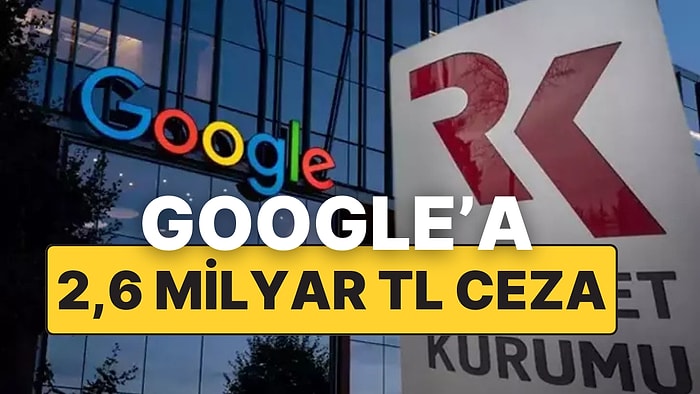 Rekabet Kurumu'ndan Google’a 2,6 Milyar TL Ceza Şoku!