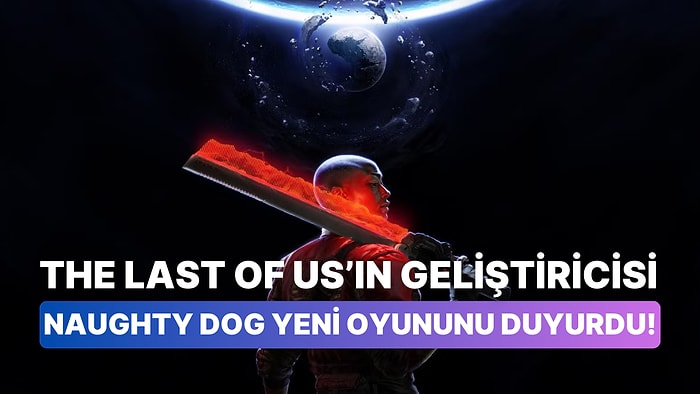 Naughty Dog'un Yeni Oyunu Intergalactic Duyuruldu: Uzaya Gidiyoruz!