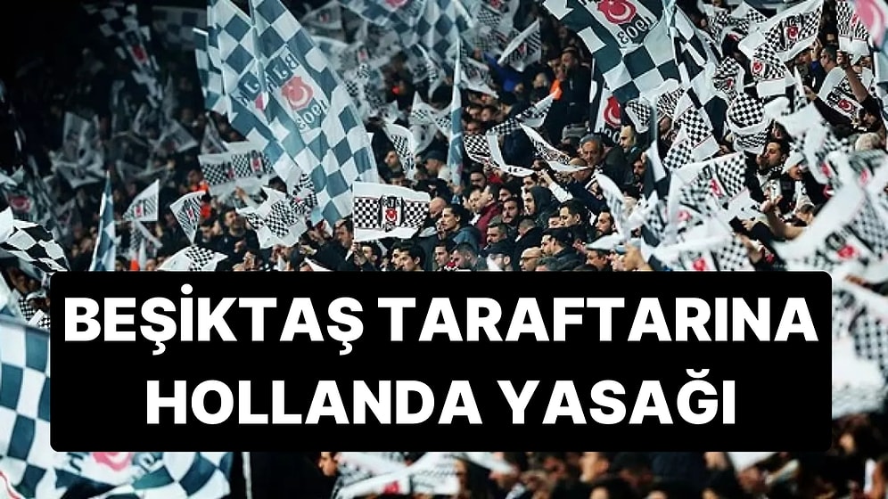 Beşiktaş Taraftarı Hollanda'da Oynanacak Twente Maçına Alınmayacak