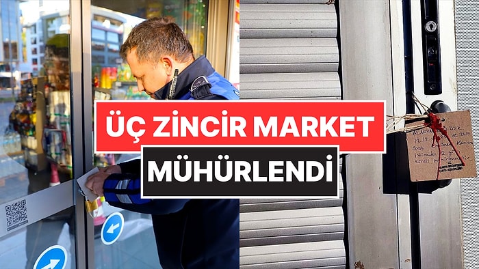 Üç Zincir Market Şubesi Mühürlendi! Bozulmuş Un, Peynir, Sosis ve Daha Onlarcasını Vatandaşa Yedirdiler