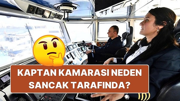 3. Kaptan Kamarasının Sancak Tarafta Yer Almasının Eski Denizcilik Geleneklerinden Gelen İlginç Sebepleri