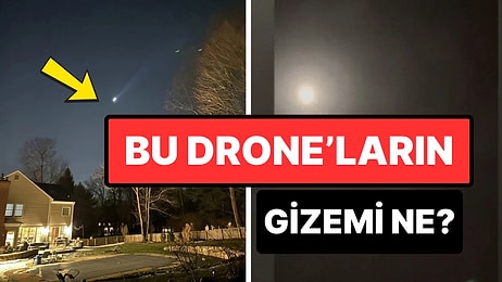 Uçuşlar Bile İptal Edilmişti: ABD'deki Gizemli Drone Hareketliliği Halk Arasında Endişeye Sebep Oldu