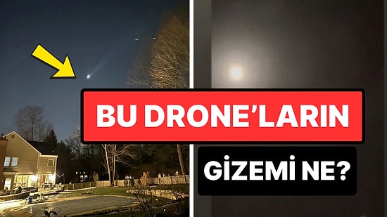 Uçuşlar Bile İptal Edilmişti: ABD'deki Gizemli Drone Hareketliliği Halk Arasında Endişeye Sebep Oldu