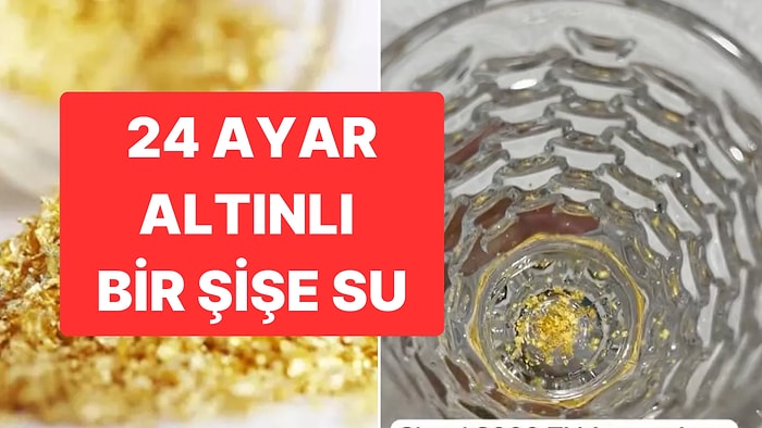 Şimdi de Altınlı Su Çıktı: Milyonerlere Şişe Şişe Satıyorlar