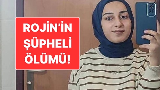 Rojin Kabaiş’in Şüpheli Ölümü: 2 Farklı Erkek DNA'sı Tespit Edildi