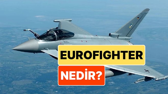 Eurofighter Nedir? Eurofighter Typhoon Savaş Uçağının Özellikleri Nelerdir?