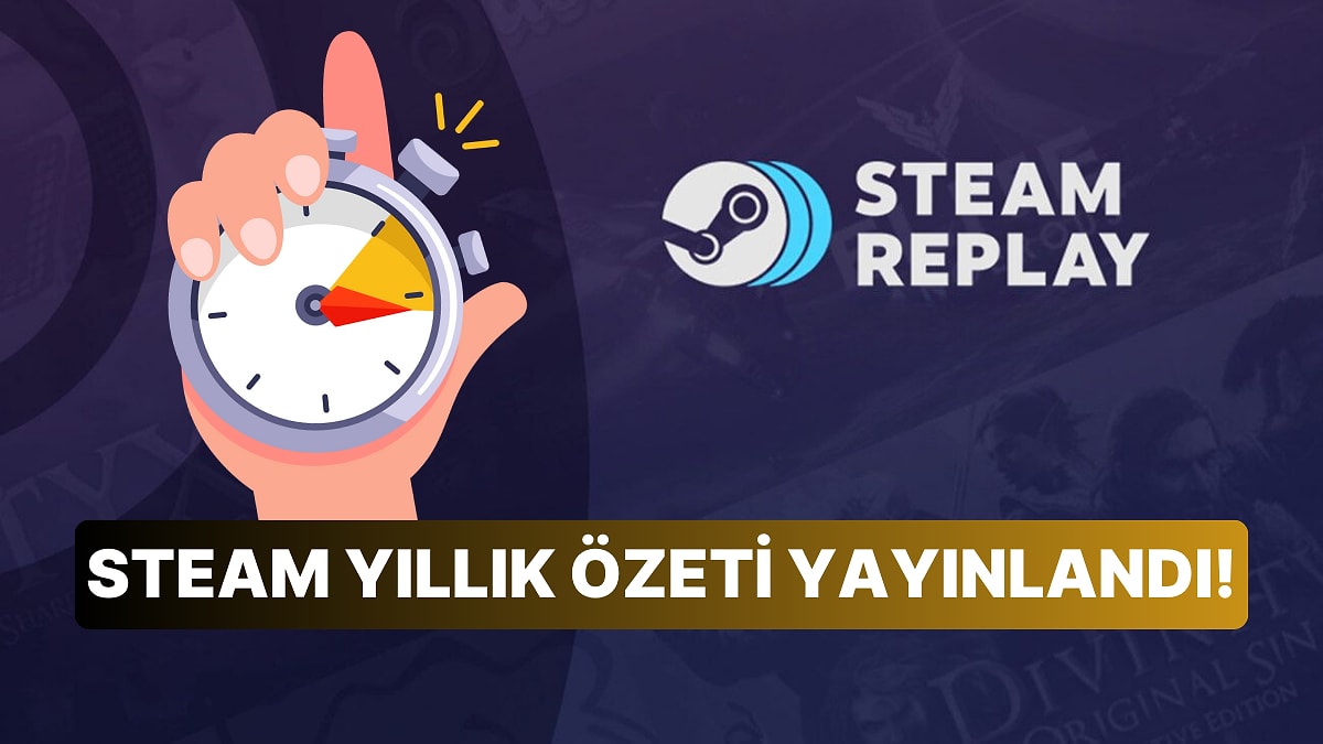 2024 Yılının Steam Özeti Yayınlandı: En Çok Hangi Oyunu Oynadınız?