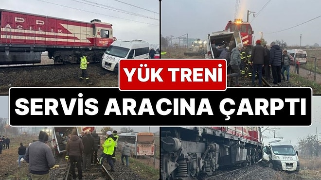 Kırklareli’nde Tren Kazası! Yük Treni İşçi Taşıyan Servise Çarptı