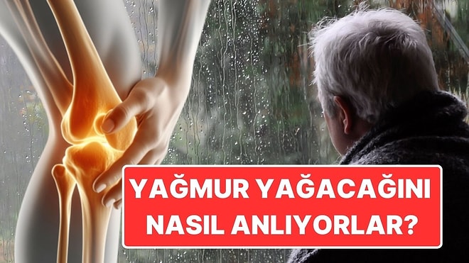 Romatizması Olan İnsanlar Gerçekten Yağmuru Tahmin Edebilir mi?