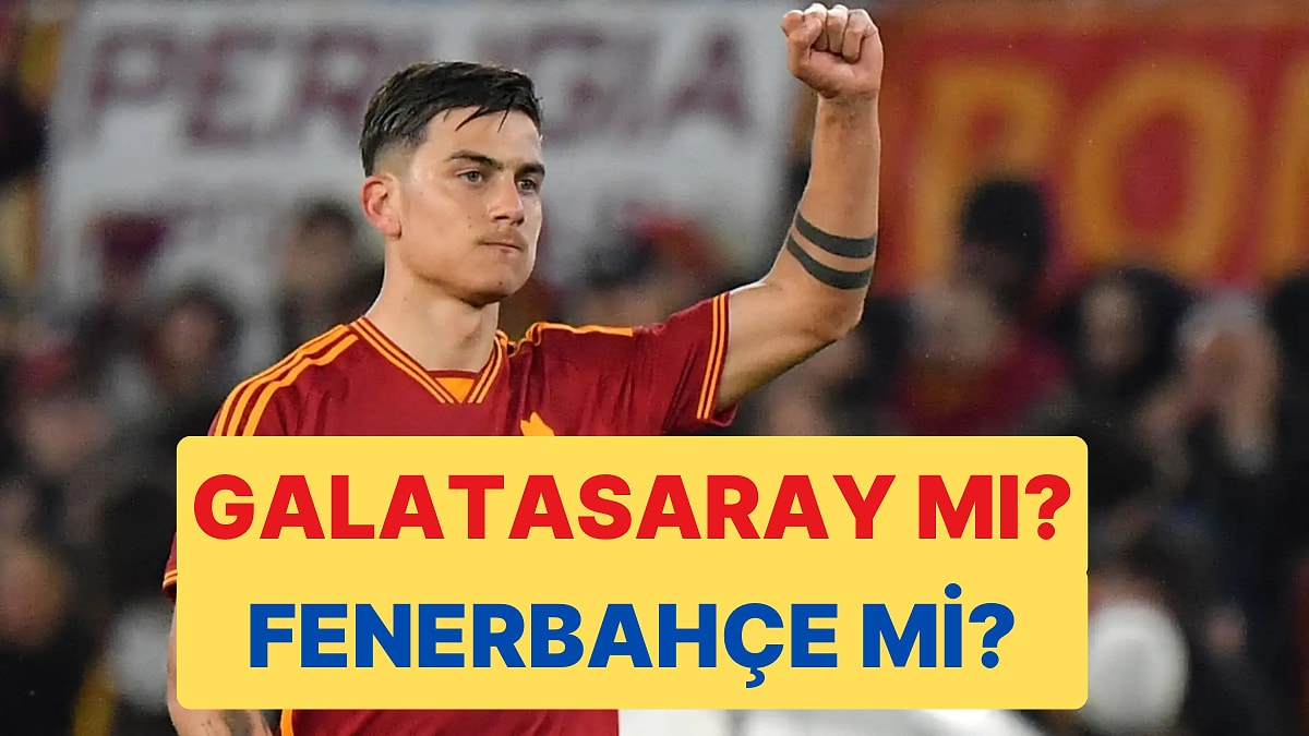 Paulo Dybala İçin Galatasaray ve Fenerbahçe Yine Karşı Karşıya Geliyor