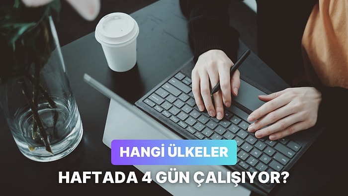 2024 İtibariyle Haftada 4 Gün Çalışmaya Geçen 12 Ülke