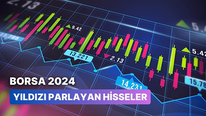 2024’te Hangi Hisseler Yatırımcısına Kazandırdı? En Çok Yükselen 13 Borsa Hissesi