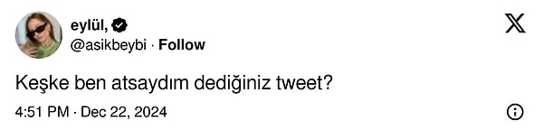 Bir kullanıcı, diğer kullanıcılara "Keşke ben atsaydım" dedikleri tweetleri sordu.