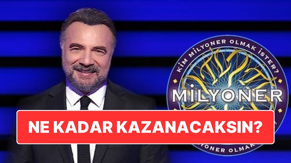 Şimdi Milyoner'e Katılsan Ne Kadar Kazanırsın?