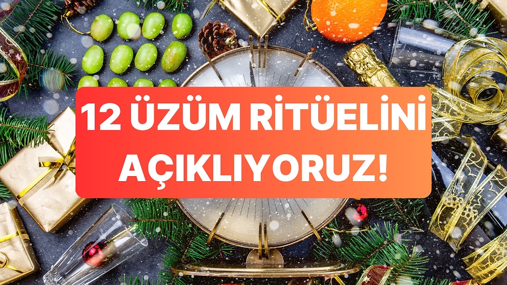 Yılbaşında 12 Üzüm Ritüeli: 12 Üzüm Yeme Ritüeli Saat Kaçta ve Nasıl Yapılır?