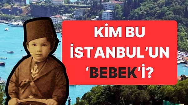 İstanbul'un ilçe ve semt isimlerinin birbirinden değişik hikayeleri var. Eminiz sizin de 'bu isim nereden geliyor ya?' diye düşündüğünüz yerler olmuştur. Hiç şüphesiz bu yerlerden birisi de Bebek. Beşiktaş ilçesinin sınırları içerisinde yer alan, Rumeli Hisarı ile Arnavutköy arasında bulunan ve genellikle yüksek gelirli kişilerin oturduğu Bebek'in adı aslında tarihi bir figürden geliyor!