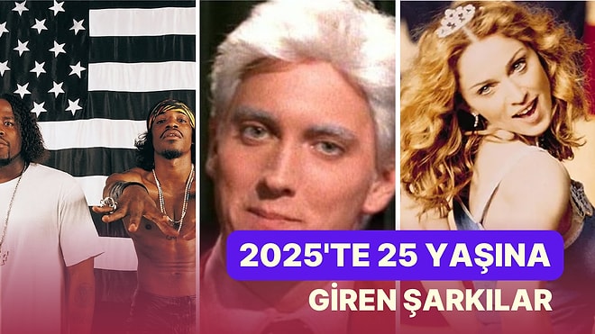 Hem Şarkılar Büyüdü Hem de Biz Büyüdük: 2025 Yılında 25 Yaşına Giren Şarkılar