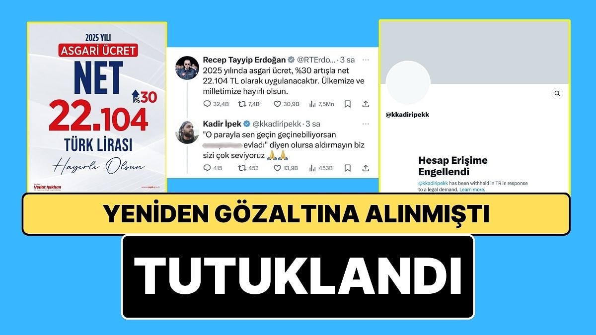 Asgari Ücret Sonrası Erdoğan'a Mesajı Yüzünden Gözaltına Alınıp Serbest Kalan Kadir İpek Tutuklandı!