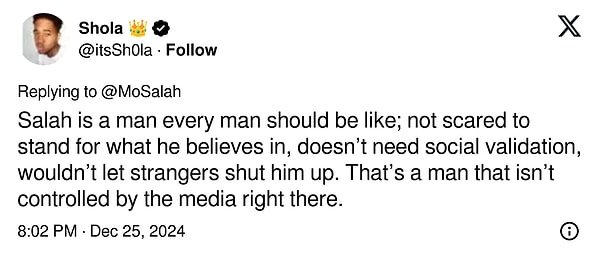 "Salah her erkeğin benzemesi gereken bir adam; inandığı şeylerin arkasında durmaktan korkmayan, sosyal onaya ihtiyaç duymayan, yabancıların onu susturmasına izin vermeyen biri. İşte medya tarafından kontrol edilmeyen bir adam."