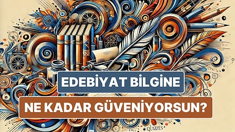 Edebiyat Aşıklarının Bayılacağı Eğlenceli Test!