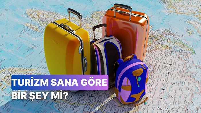 10 Soruda Turizm Dünyası Sana Göre mi Tahmin Ediyoruz!