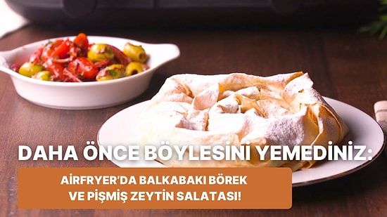 Philips Çift Hazneli Airfryer'da Balkabaklı Börek ve Pişmiş Zeytin Salatası Nasıl Yapılır?