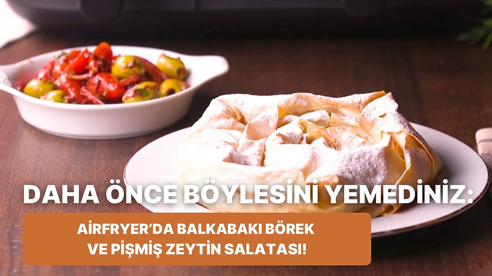 Philips Çift Hazneli Airfryer'da Balkabaklı Börek ve Pişmiş Zeytin Salatası Nasıl Yapılır?