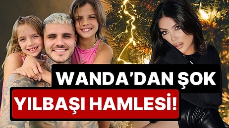 L-Gante'yi Silip Icardi'yi Arşivden Çıkarmıştı: Wanda Nara'dan Cringe Komasına Sokan Şok Yıllbaşı Hamlesi!