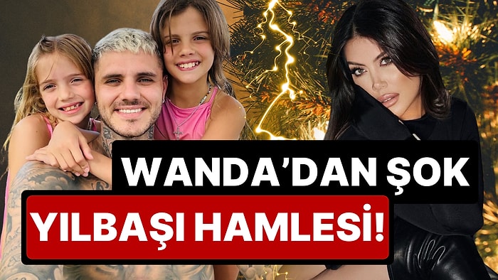 L-Gante'yi Silip Icardi'yi Arşivden Çıkarmıştı: Wanda Nara'dan Cringe Komasına Sokan Şok Yıllbaşı Hamlesi!