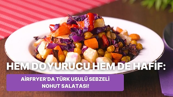 Philips Çift Hazneli Airfryer'da Türk Usulü Sebzeli Nohut Salatası Nasıl Yapılır?