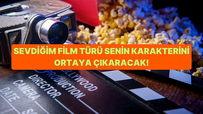 Sevdiğin Film Türüne Göre Karakterini Anlatıyoruz!