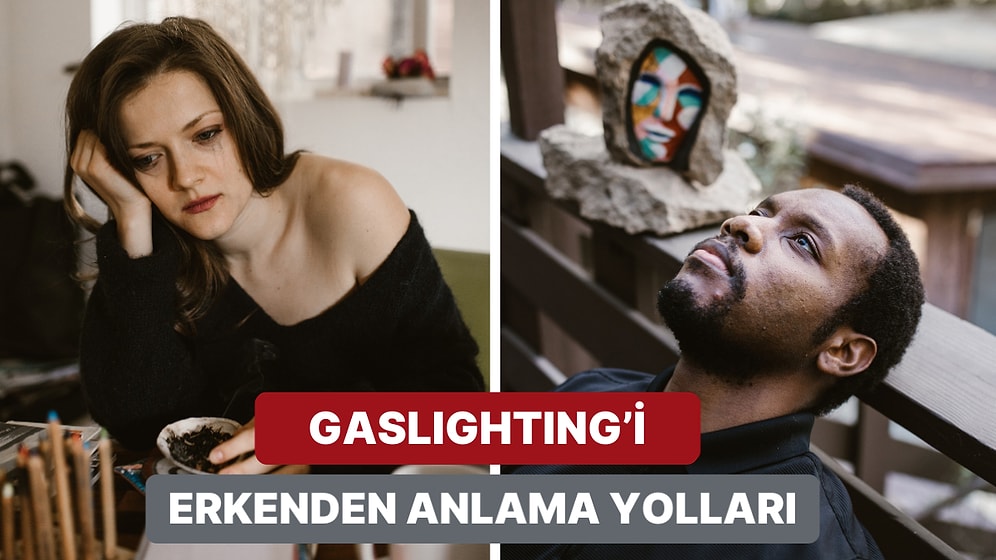 Partnerin Tarafından Gaslighting’e mi Uğruyorsun?