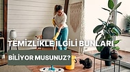 Temizlik Hakkında Öğrenince Şok Olacağınız 11 Bilgi