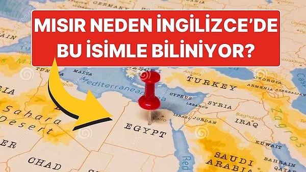 13. Mısır Ülkesine İngilizcede Neden ''Egypt'' Deniyor?