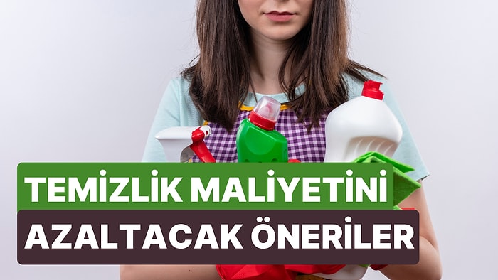 Ev Ekonomisi 101! Temizlik Maliyetinizi Azaltacak 10 Öneri