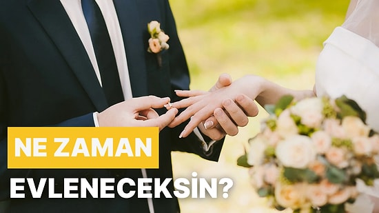 Evdeki Alışkanlıklarına Göre Ne Zaman Evleneceksin?