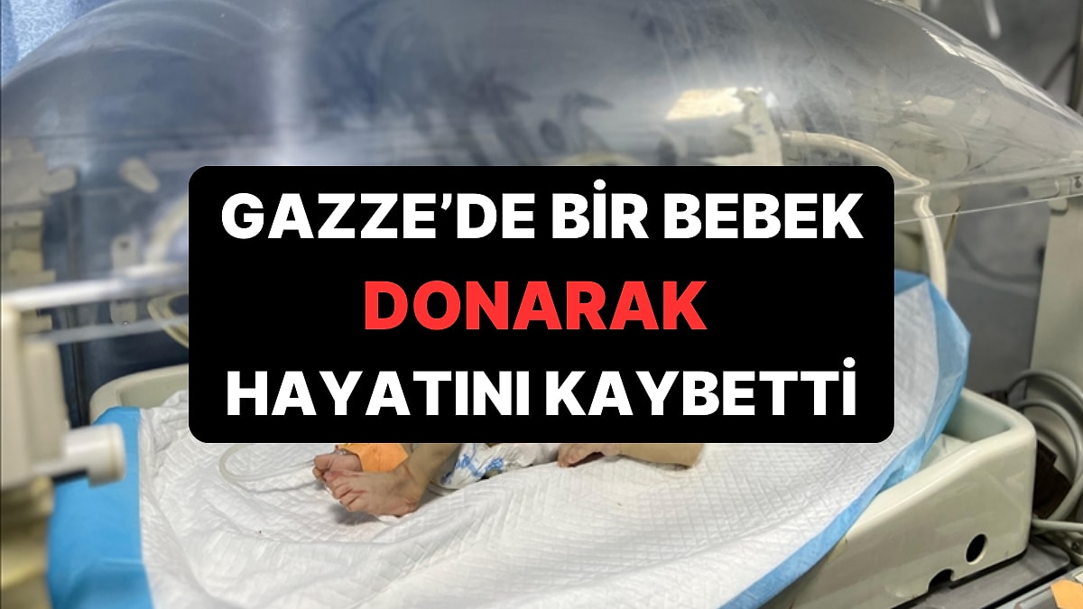 Daha 35 Günlüktü: Gazze'de Bir Bebek Daha Donarak Can Verdi