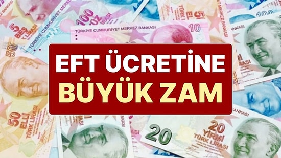 Bankadan Para Transferi Yapanlar Dikkat! EFT Ücretlerine Büyük Zam Yapıldı