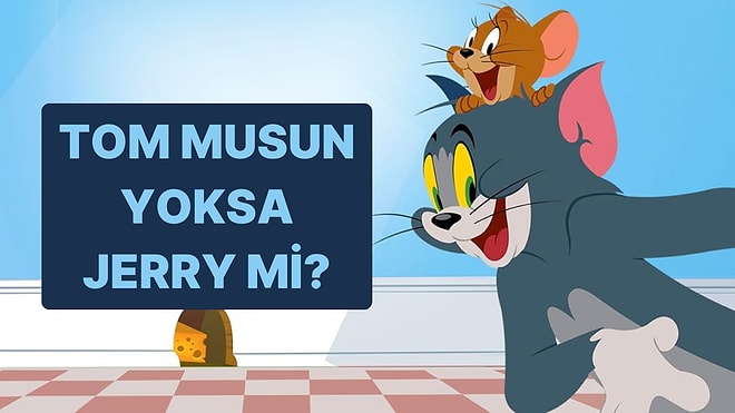 İlişkilerinde Tom musun Yoksa Jerry mi?