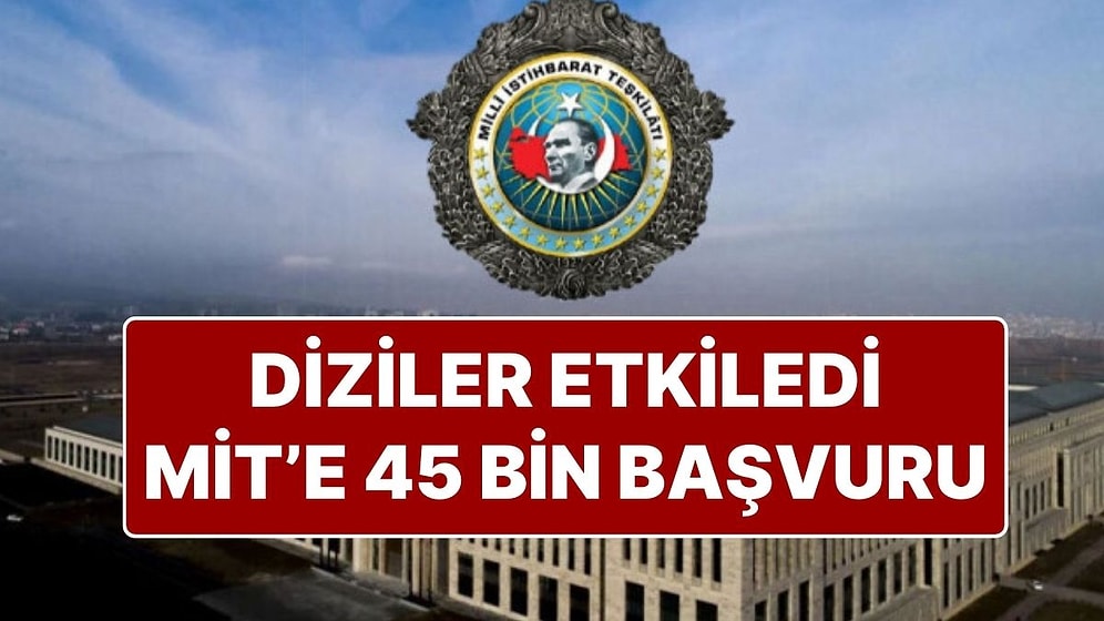 Diziler Etkiledi MİT’in Kariyer Fırsatlarına 45 Bin Kişi Başvurdu