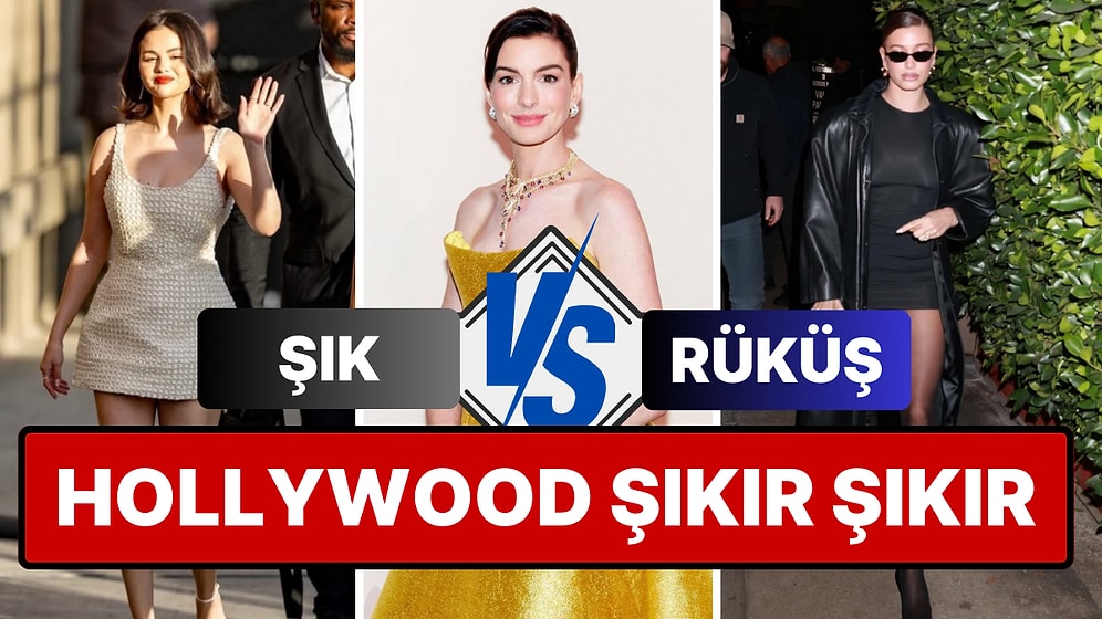 Hollywood Şıkır Şıkır: Haftanın Şık ve Rüküşlerini Beraber Seçiyoruz