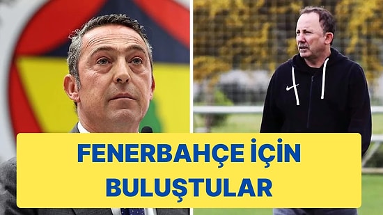 Ali Koç ve Sergen Yalçın Fenerbahçe İçin Bir Araya Geldi