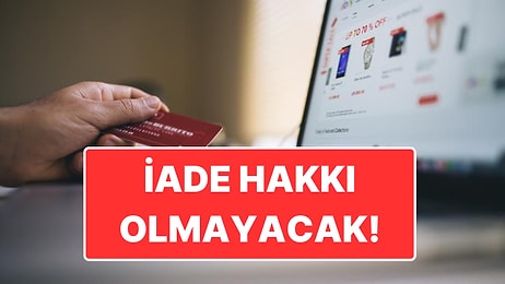 İnternetten Alışverişte Yeni Dönem: Bazı Ürünlerde İade Hakkı Olmayacak