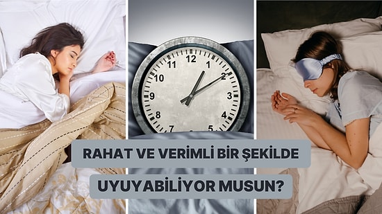 Bize Gece Rutinini Anlat, Ne Kadar İyi Uyuduğunu Tahmin Edelim!