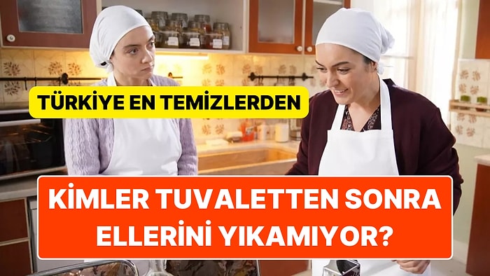 Tuvaletten Çıktıktan Sonra Ellerini Yıkamayan Ülkeler Belli Oldu: Türkiye El Hijyeni Konusunda En İyilerden!